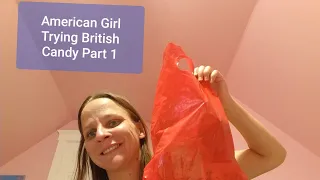 Mena (AKA American Girl) Tries British Candy Part 1