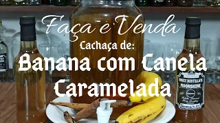 Faça e Venda Cachaça de Banana com Canela Caramelada