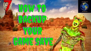 7 Days to Die How to Backup Your Game Save