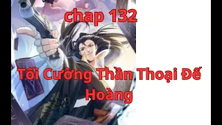 Tối Cường Thần Thoại Đế Hoàng chap 132  | CAO THỦ REVIEW TRUYỆN RANH