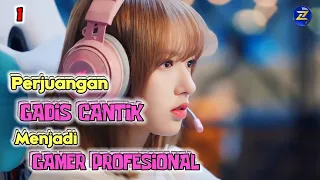 Perjuangan Gadis Cantik Menjadi Gamer Profesional (1) | Alur Cerita Film