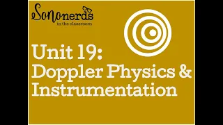 Unit 19: Doppler Physics & Instrumentation with Sononerds