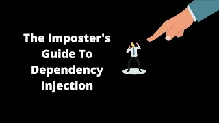 The Imposter's Guide To Dependency Injection