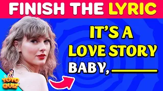 FINISH THE LYRICS - Taylor Swift Songs Edition🎵Taylor Swift Songs Quiz