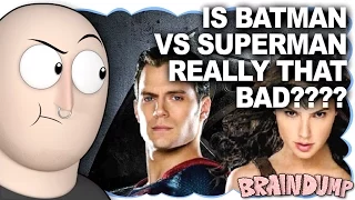 IS BATMAN VS SUPERMAN REALLY THAT BAD? ~ Brain Dump