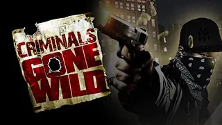 Criminals Gone Wild (Full Documentary)