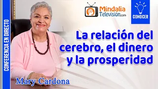 La relación del cerebro, el dinero y la prosperidad, por Mary Cardona