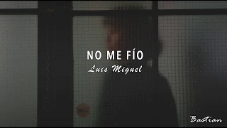 Luis Miguel - No Me Fío (Letra) ♡