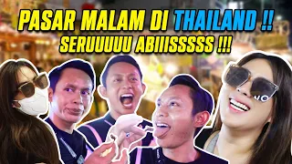 SEHARIAN DI PASAR MALAM DI THAILAND !! SERUUU ABIISSS !!!