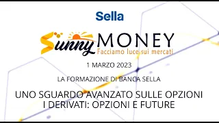 1° WEBINAR BANCA SELLA   I DERIVATI   OPZIONI E FUTURE