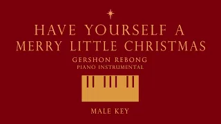 Have Yourself A Merry Little Christmas | GershonRebong (Male Key) Piano Instrumental Cover