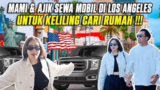 MAMI & AJIK SEWA MOBIL DI LOS ANGELES UNTUK KELILING CARI RUMAH !!!