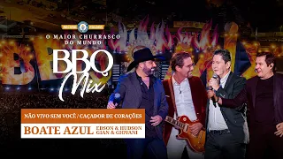 Boate Azul (Edson e Hudson e Gian e Giovani) - Não vivo sem você / Caçador de Corações - BBQ Mix 22