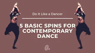 5 Basic Contemporary Dance Spins Every Dancer Should Know | Contemporary Pirouettes