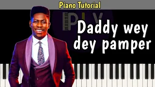 Daddy Wey Dey Pamper || Piano Tutorial (key C)  @MosesBliss