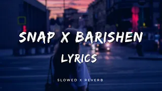 Snap x Baarishen + Lyrics + Slowed X Reverb