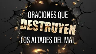 Oraciones Peligrosas que Destruyen los Altares del Mal