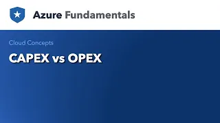 Cloud Concepts - CAPEX vs OPEX