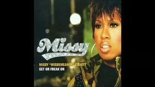 Get Ur Freak On (Explicit) - Missy "Misdemeanor" Elliott Get Your Freak On