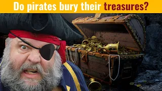 Do pirates bury their treasures?