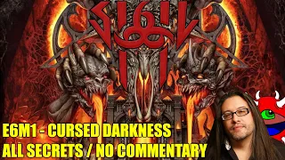 Doom: Sigil 2 - E6M1 Cursed Darkness - All Secrets No Commentary Gameplay