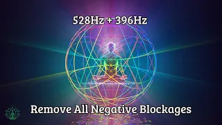 528Hz +  396Hz Miracle Tones ~ Remove All Negative Blockages ~ Infinite Love And Wealth