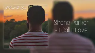 I Call It Love [Shane Parker Cover]