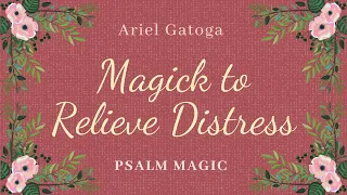 Psalm 6: Magick to Relieve Distress - Psalm Spell with Ariel Gatoga