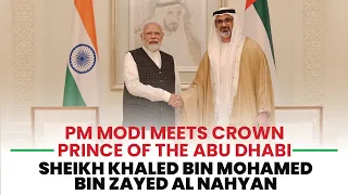 PM Modi meets Crown Prince of the Abu Dhabi, Sheikh Khaled bin Mohamed Bin Zayed Al Nahyan