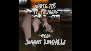 White 2115 ft. Felivers - Johnny Knoxville(speed)