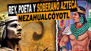 Increíble Historia de Nezahualcóyotl, Rey Poeta y Soberano