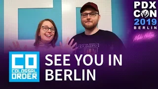PDXCON - Colossal Order will see you in Berlin