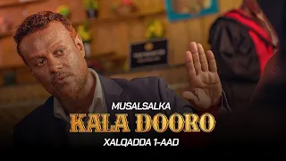 Musalsalka Kala dooro | Xalqadda -1aad  "Ma xasuusataa ballantii inaga dhaxaysay?"