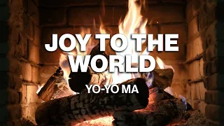 Yo-Yo Ma - Joy to the World (Official Fireplace Video - Christmas Songs)
