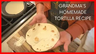 Grandma's homemade flour tortilla recipe. FROM SCRATCH