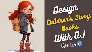 Using AI to Create Stories: Write & Design Children's Books with ChatGpt, Midjourney, and Canva