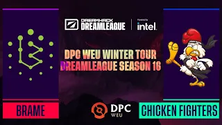 Dota2 - Brame vs. Chicken Fighters - Game 1 - DPC WEU Winter Tour - DreamLeague Season 16