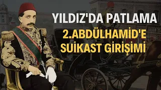 2.Abdülhamid'e Yapılan Suikast Girişimi