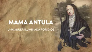 Mama Antula: Una mujer iluminada por Dios (1/4)