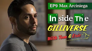 Inside The Gilliverse EP9 - Max Arciniega (Domingo/Krazy 8)