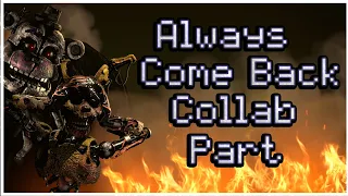 [SFM/FNAF] Always Come Back by @GiveHeartRecords | Collab part for@SFlickM