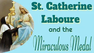 St. Catherine Labouré, Our Lady and the Miraculous Medal