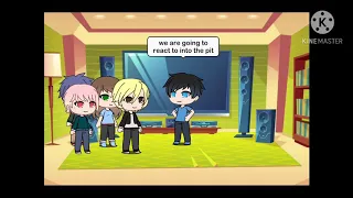 Me and my friends reacting to into the pit (gacha life)