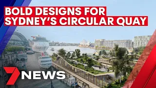 Bold designs for the future of Sydney's iconic Circular Quay | 7NEWS