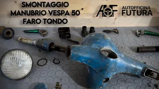 SMONTAGGIO MANUBRIO VESPA 50 FARO TONDO - Restauro Vespa 50 N