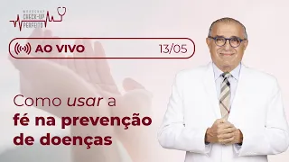 A melhor forma de usar as orações na prevenção de doenças [AO VIVO]