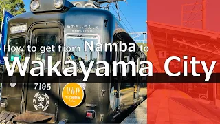 Wakayama City 1-day Itinerary │ The way from Namba to Wakayama City