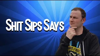 Shit Sips Says