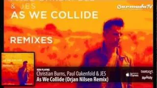 As We Collide(Orjan Nilsen Remix) - Paul Oakenfold,Christian Burns & JES