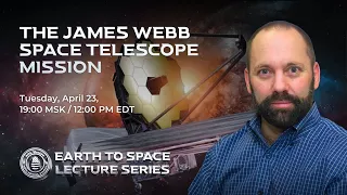Earth to Space: "The James Webb Space Telescope Mission"